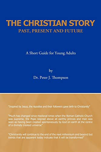 The Christian Story Past, Present And Future A Short Guide For Young Adults [Paperback]