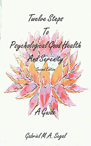 Twelve Steps To Psychological Good Health - A Guide [Paperback]