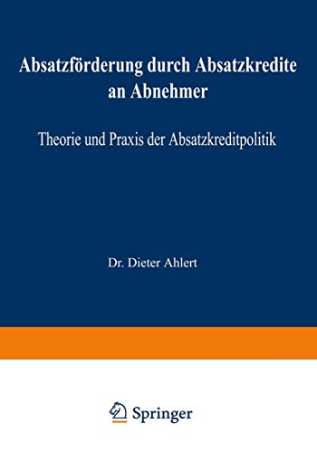 Absatzfrderung durch Absatzkredite an Abnehmer Theorie und Praxis der Absatzkr [Paperback]