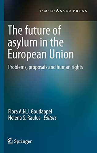 The Future of Asylum in the European Union Problems, proposals and human rights [Hardcover]