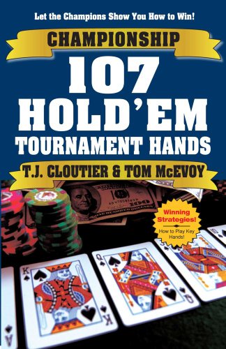 Championship 107 Hold&39em Tournament Hands A Hand-by-Hand Guide to Winning H [Paperback]