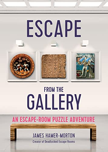 Escape from the Gallery An Entertaining Art-Based Escape Room Puzzle Experience [Paperback]