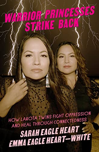 Warrior Princesses Strike Back How Lakota Twins Fight Oppression and Heal throu [Paperback]