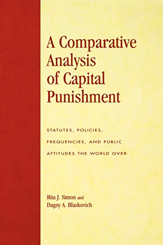 A Comparative Analysis of Capital Punishment Statutes, Policies, Frequencies, a [Paperback]