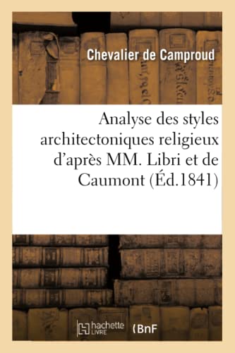 Analyse Des Styles Architectoniques Religieux D'Apres Mm. Libri Et De Caumont