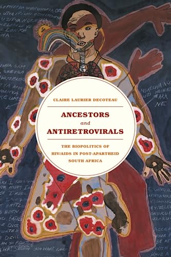 Ancestors and Antiretrovirals The Biopolitics of HIV/AIDS in Post-Apartheid Sou [Paperback]