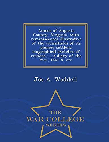 Annals Of Augusta County, Virginia, With Reminiscences Illustrative Of The Vicis [Paperback]