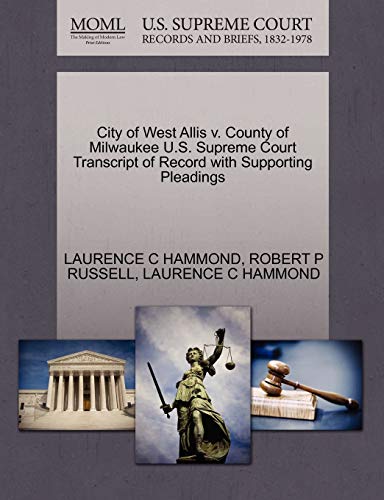 City of West Allis V. County of Milwaukee U. S. Supreme Court Transcript of Reco [Paperback]