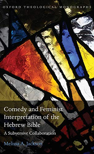 Comedy and Feminist Interpretation of the Hebrew Bible A Subversive Collaborati [Hardcover]