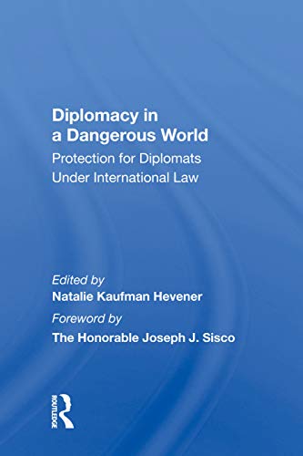 Diplomacy In A Dangerous World Protection For Diplomats Under International Law [Hardcover]