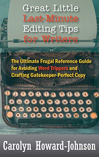 Great Little Last-Minute Editing Tips for Writers  The Ultimate Frugal Referenc [Hardcover]