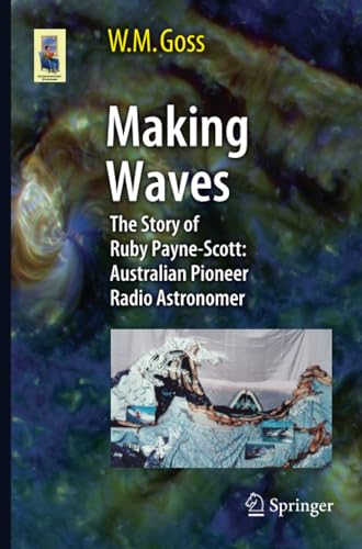 Making Waves The Story of Ruby Payne-Scott Australian Pioneer Radio Astronomer [Paperback]