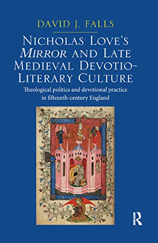 Nicholas Love's Mirror and Late Medieval Devotio-Literary Culture Theological p [Paperback]
