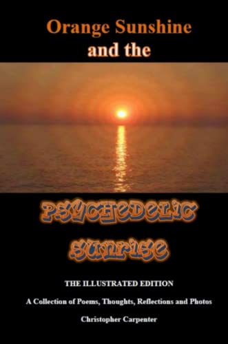 Orange Sunshine and the Psychedelic Sunrise - the Illustrated Edition  A Collec [Paperback]
