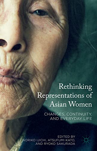 Rethinking Representations of Asian Women Changes, Continuity, and Everyday Lif [Hardcover]