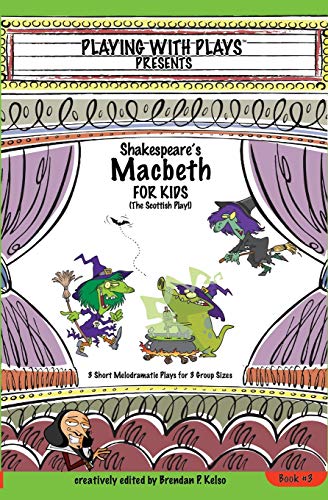 Shakespeare's Macbeth For Kids 3 Short Melodramatic Plays For 3 Group Sizes (pl [Paperback]