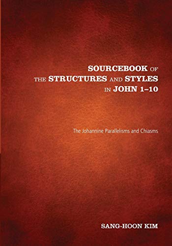 Sourcebook of the Structures and Styles in John 1-10 The Johannine Parallelisms [Paperback]