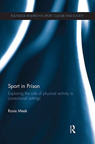 Sport in Prison Exploring the Role of Physical Activity in Correctional Setting [Paperback]