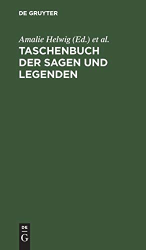 Taschenbuch der Sagen und Legenden  Herausgegeben von Amalie von Helwig und Fr. [Hardcover]
