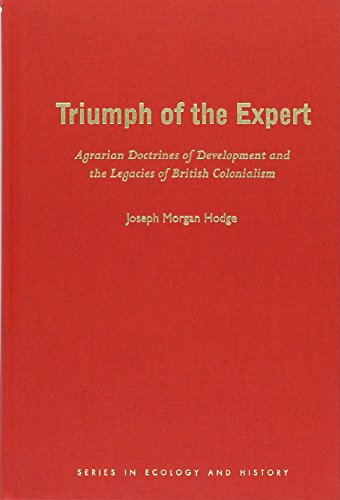 Triumph of the Expert Agrarian Doctrines of Development and the Legacies of Bri [Hardcover]