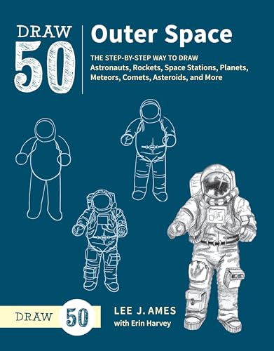 Draw 50 Outer Space The Step-by-Step Way to Draw Astronauts, Rockets, Space Sta [Paperback]
