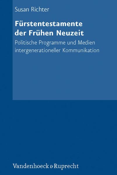 Furstentestamente der Fruhen Neuzeit Politische Programme und Medien intergener [Hardcover]