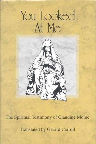 You Looked at Me The Spiritual Testimony of Claudine Moine [Hardcover]