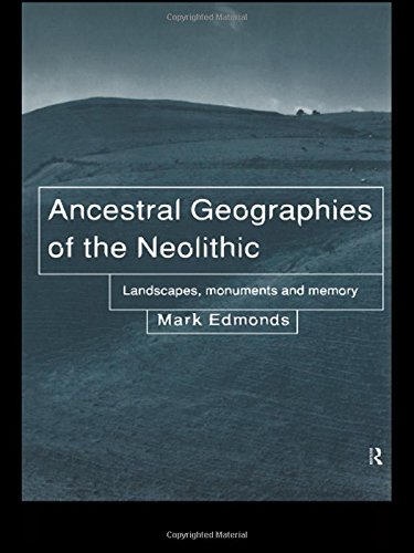 Ancestral Geographies of the Neolithic Landscapes, Monuments and Memory [Hardcover]