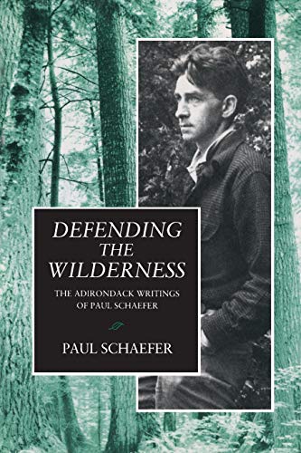 Defending the Wilderness  The Adirondack Writings of Paul Schaefer [Paperback]
