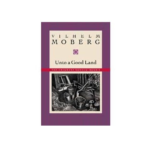 Unto a Good Land The Emigrant Novels Book 2 [Paperback]