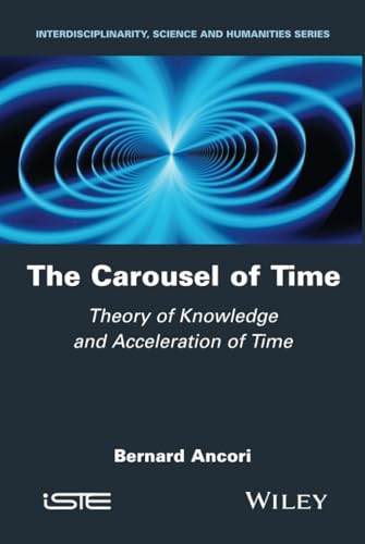 The Carousel of Time Theory of Knowledge and Acceleration of Time [Hardcover]