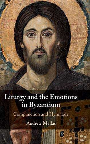 Liturgy and the Emotions in Byzantium Compunction and Hymnody [Hardcover]