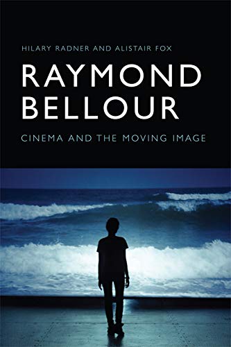Raymond Bellour Cinema and the Moving Image [Hardcover]