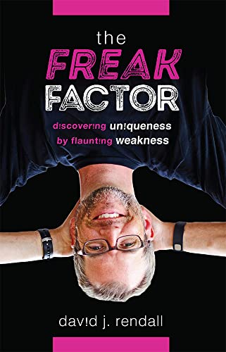 The Freak Factor Discovering Uniqueness by Flaunting Weakness [Paperback]