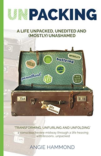 Unpacked  A Life Unpacked, Unedited and Mostly Unashamed [Paperback]