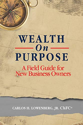 Wealth On Purpose A Field Guide for New Business Owners [Paperback]
