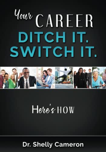 Your Career. Ditch It. Switch It Here's How [Paperback]