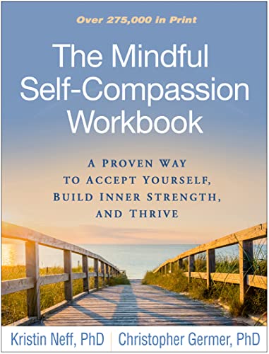 The Mindful Self-Compassion Workbook A Proven Way to Accept Yourself, Build Inn [Paperback]