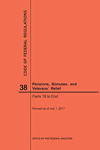 Code of Federal Regulations Title 38, Pensions, Bonuses and Veterans' Relief, Pa [Paperback]
