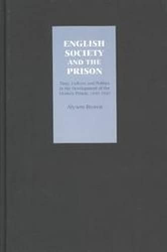 English Society and the Prison Time, Culture and Politics in the Development of [Hardcover]