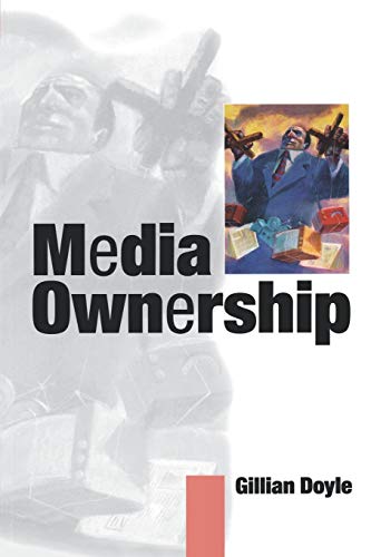 Media Ownership The Economics and Politics of Convergence and Concentration in  [Paperback]