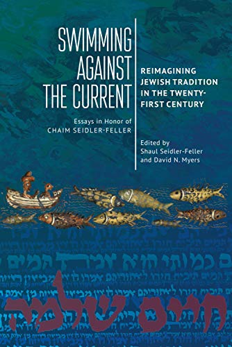 Swimming against the Current Reimagining Jewish Tradition in the Twenty-First C [Hardcover]