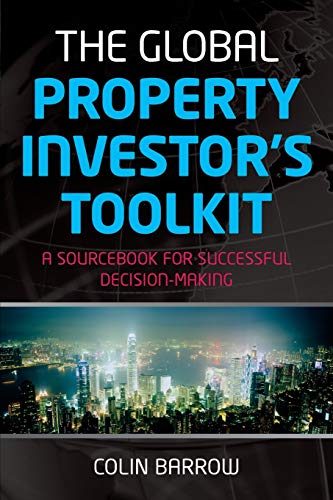 The Global Property Investor's Toolkit A Sourcebook for Successful Decision Mak [Paperback]