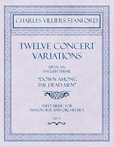 Twelve Concert Variations Upon An English Theme,  Down Among The Dead Men  - She