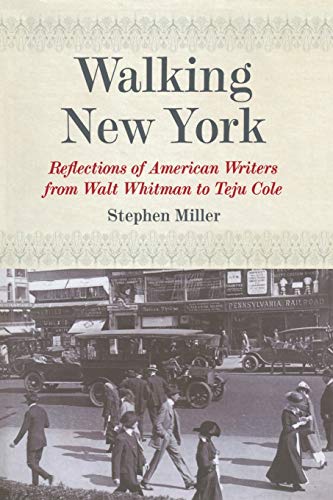 Walking New York Reflections of American Writers from Walt Whitman to Teju Cole [Paperback]