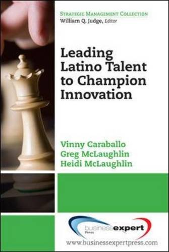 Leading Latino Talent To Champion Innovation (strategic Management Collection) [Paperback]
