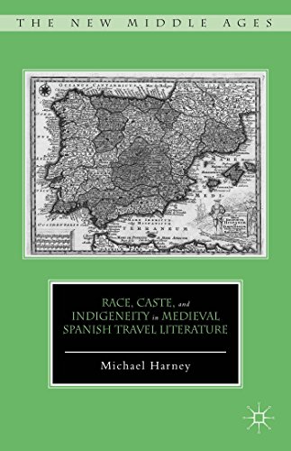 Race, Caste, and Indigeneity in Medieval Spanish Travel Literature [Hardcover]