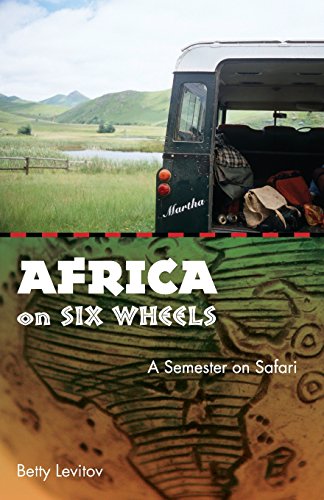 Africa On Six Wheels A Semester On Safari [Paperback]