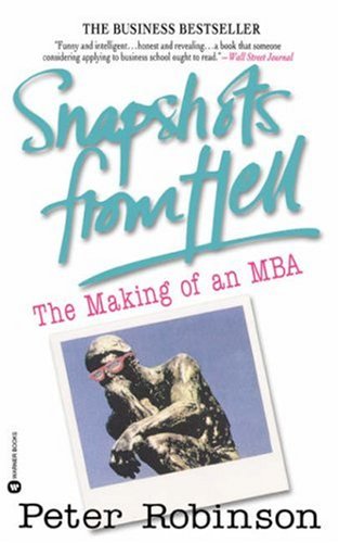 Snapshots from Hell The Making of an MBA [Paperback]