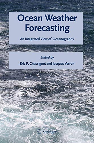 Ocean Weather Forecasting An Integrated View of Oceanography [Hardcover]